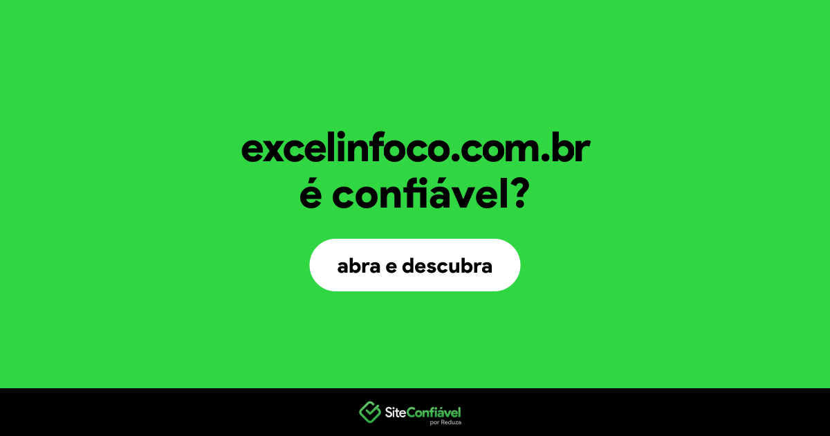 O site excelinfoco.com.br é confiável?