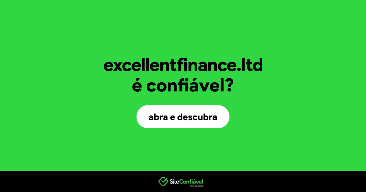 O site excellentfinance.ltd é confiável?