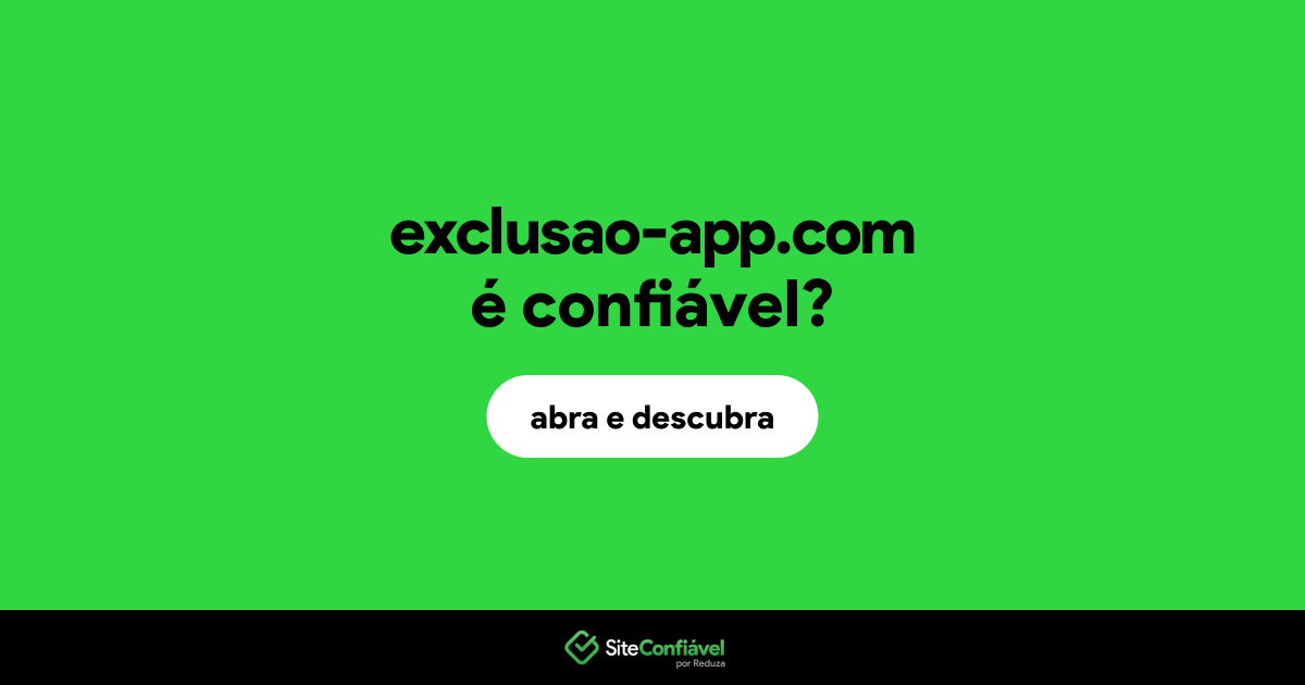 O site exclusao-app.com é confiável?