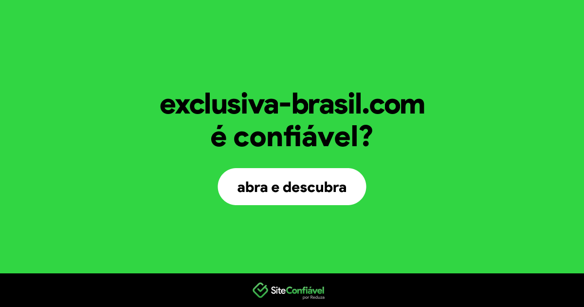 O site exclusiva-brasil.com é confiável?