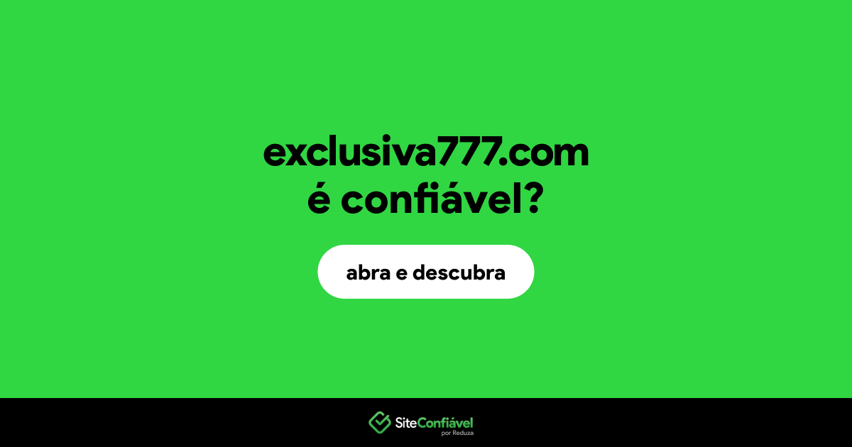 O site exclusiva777.com é confiável?