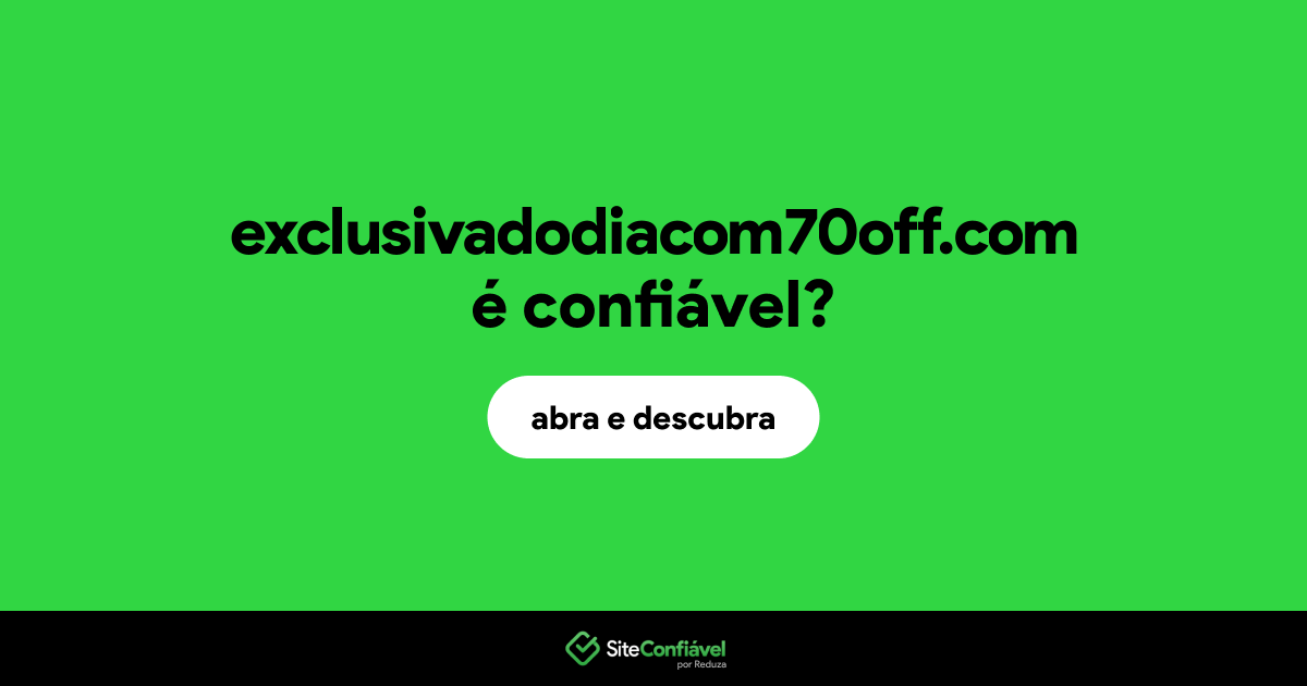 O site exclusivadodiacom70off.com é confiável?