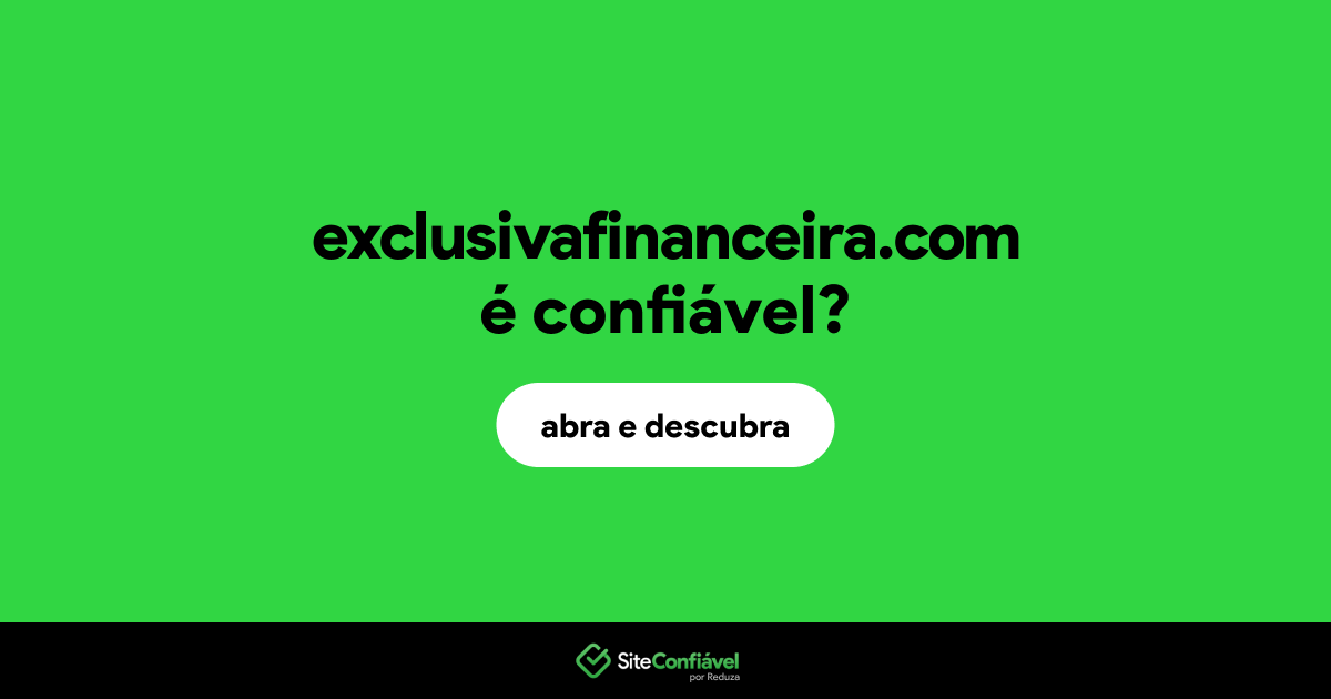 O site exclusivafinanceira.com é confiável?