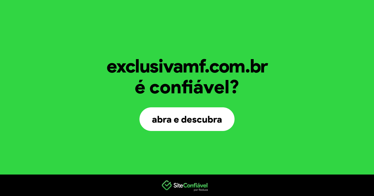 O site exclusivamf.com.br é confiável?