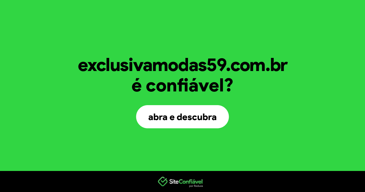 O site exclusivamodas59.com.br é confiável?