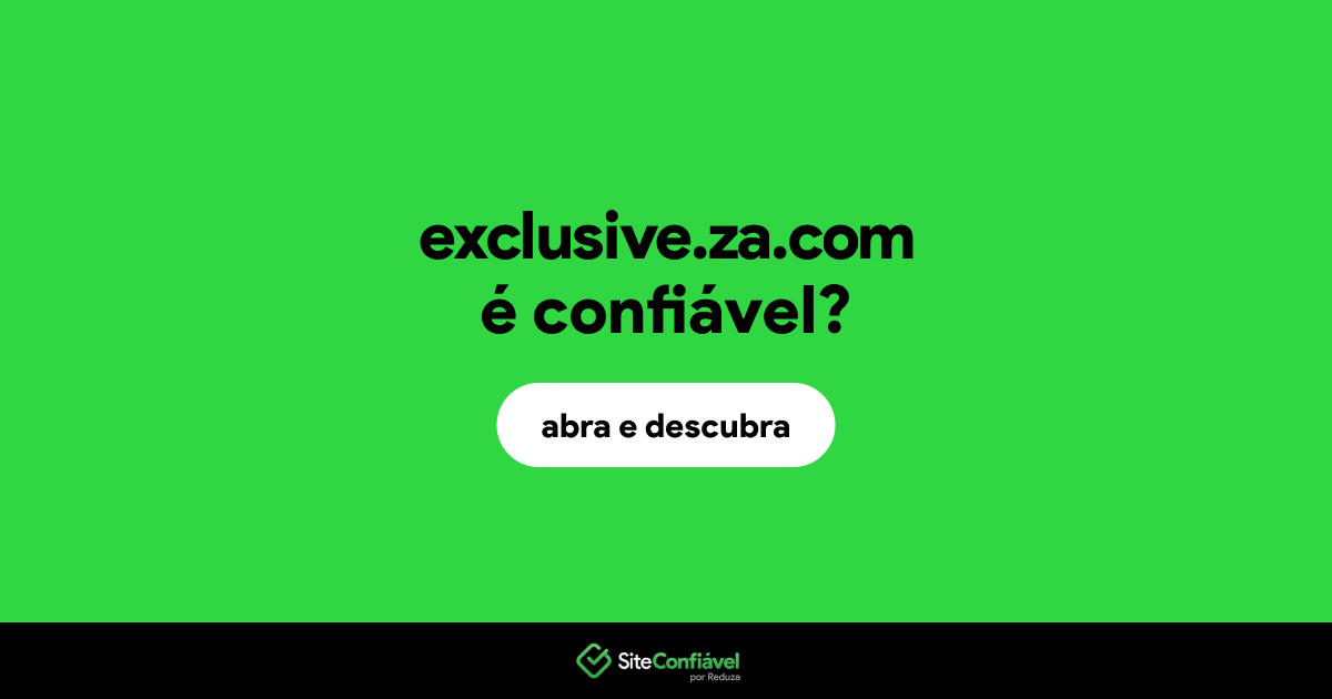 O site exclusive.za.com é confiável?