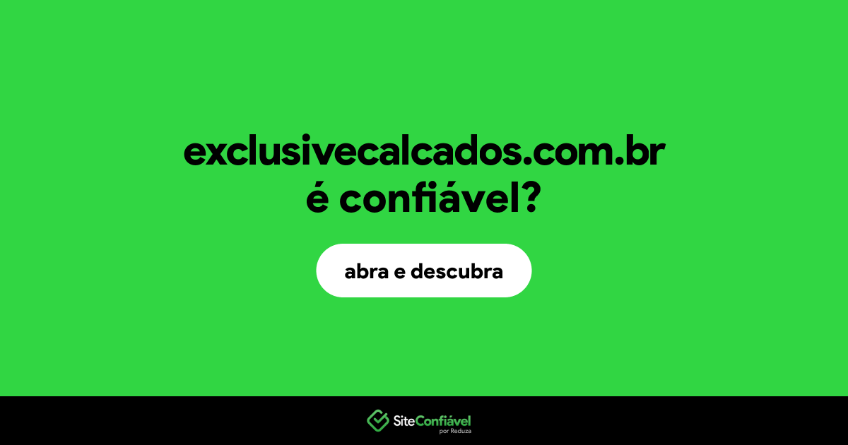 O site exclusivecalcados.com.br é confiável?