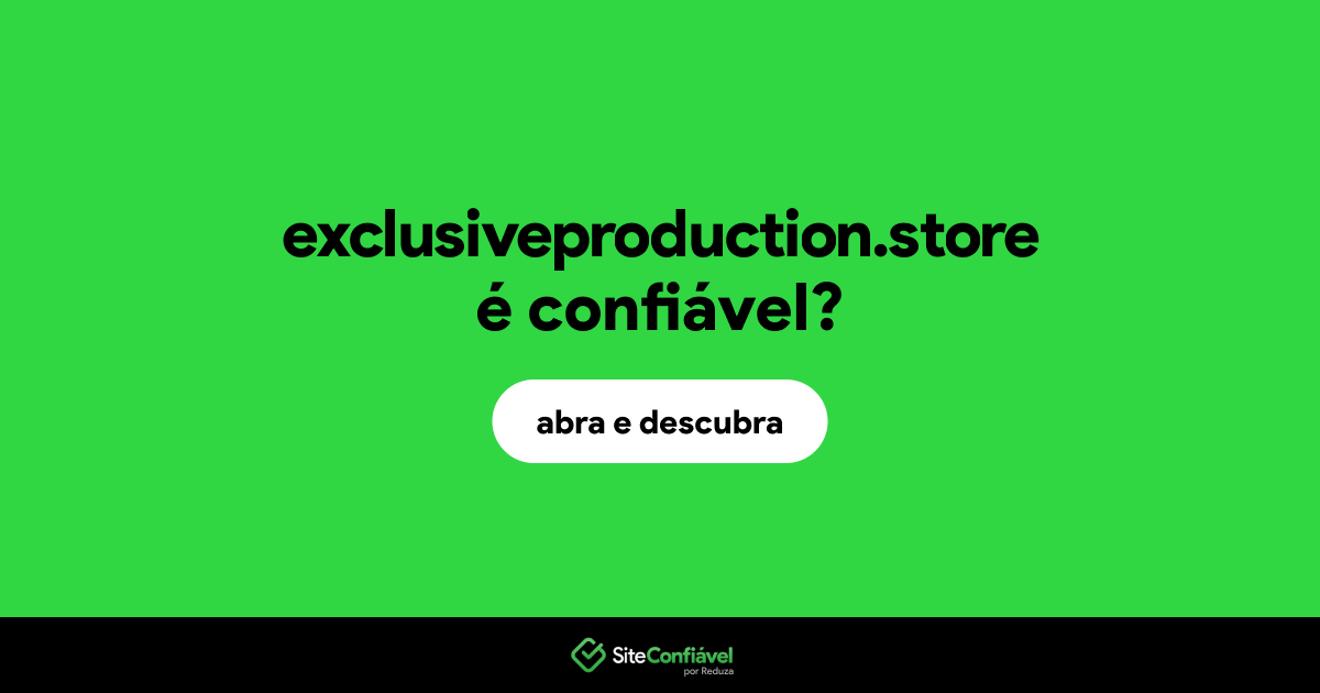 O site exclusiveproduction.store é confiável?