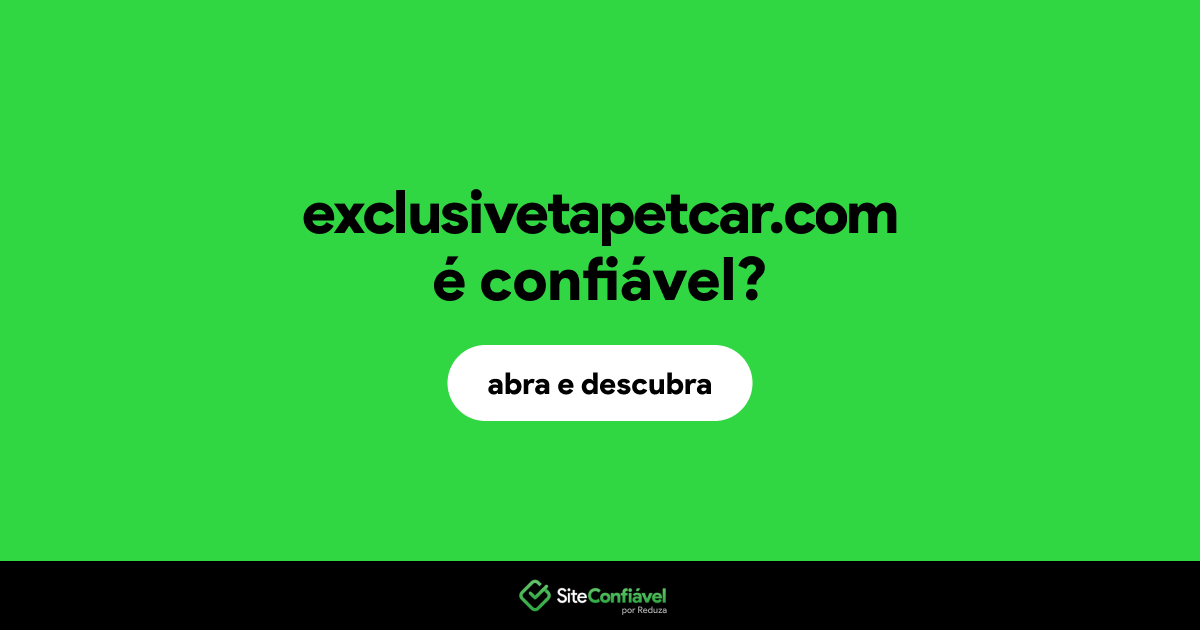 O site exclusivetapetcar.com é confiável?