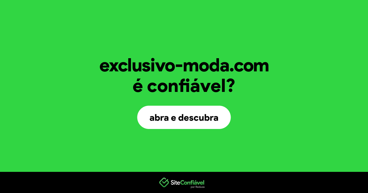 O site exclusivo-moda.com é confiável?