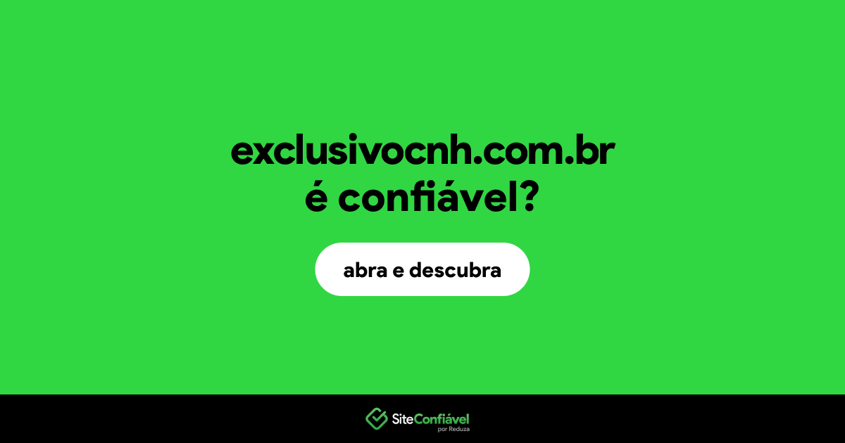O site exclusivocnh.com.br é confiável?