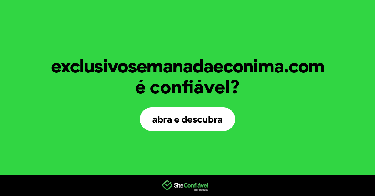 O site exclusivosemanadaeconima.com é confiável?