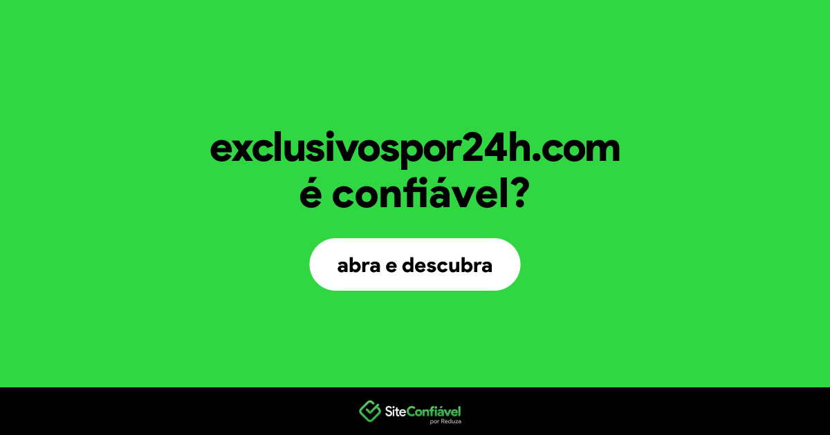 O site exclusivospor24h.com é confiável?
