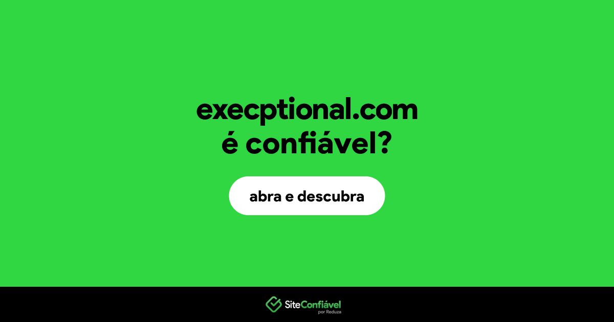 O site execptional.com é confiável?