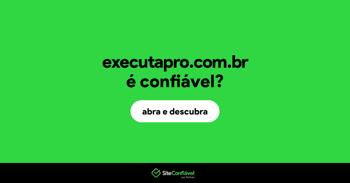 O site executapro.com.br é confiável?