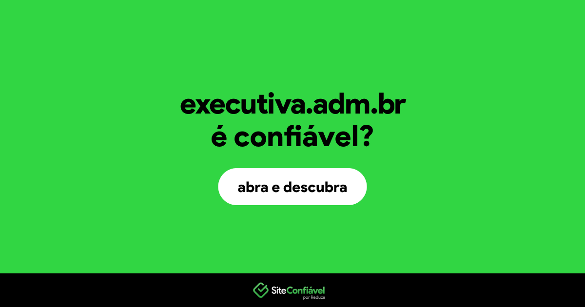 O site executiva.adm.br é confiável?