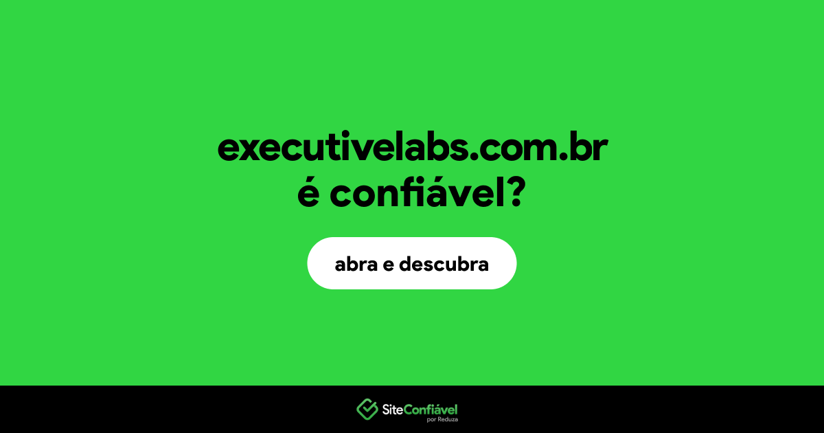 O site executivelabs.com.br é confiável?