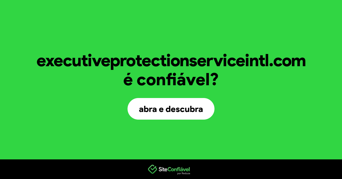 O site executiveprotectionserviceintl.com é confiável?