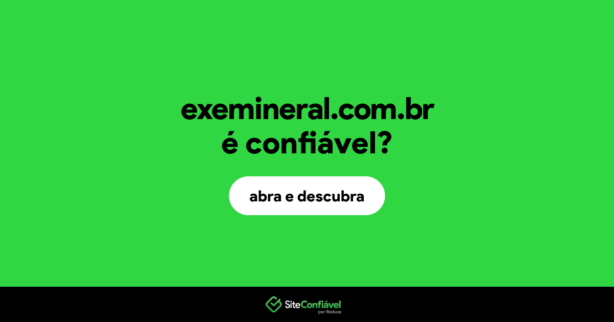 O site exemineral.com.br é confiável?