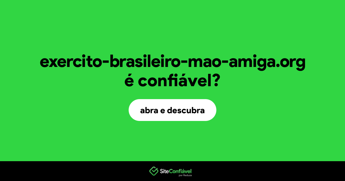 O site exercito-brasileiro-mao-amiga.org é confiável?