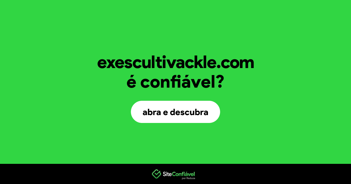 O site exescultivackle.com é confiável?