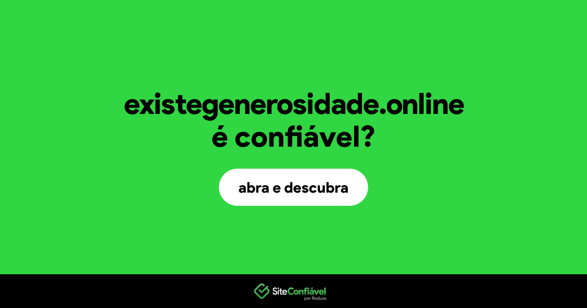 O site existegenerosidade.online é confiável?