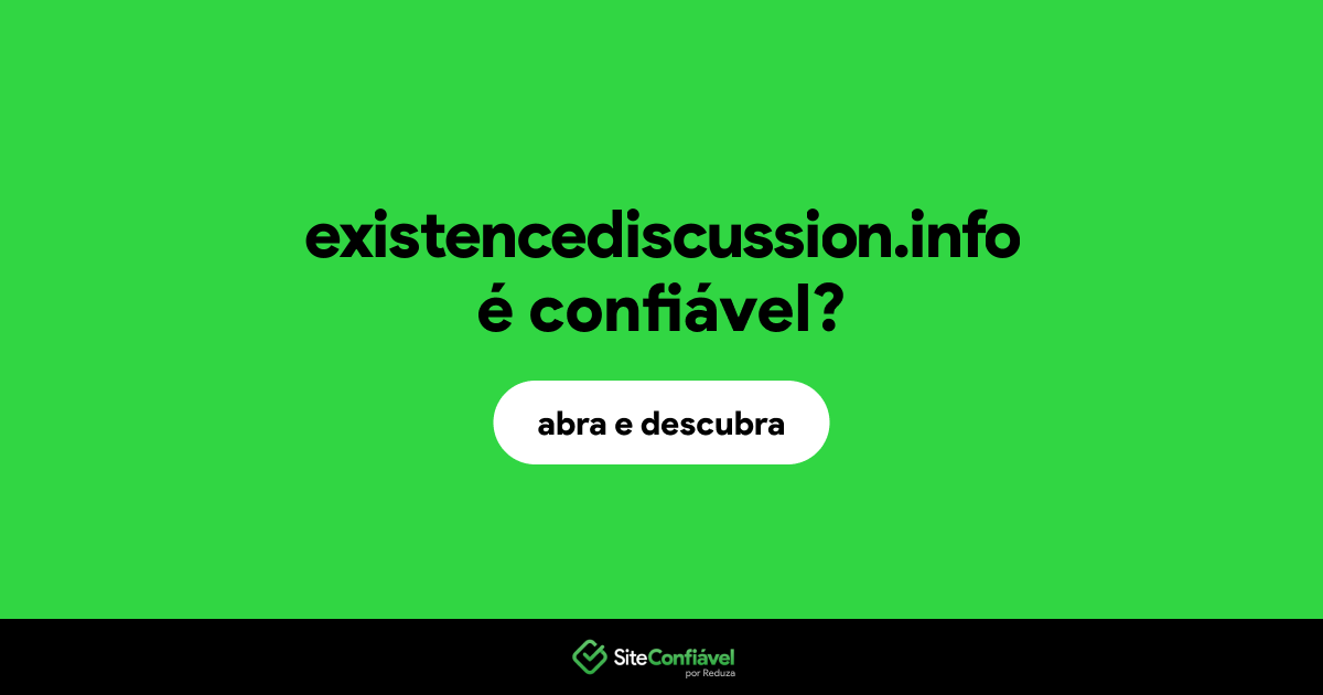 O site existencediscussion.info é confiável?
