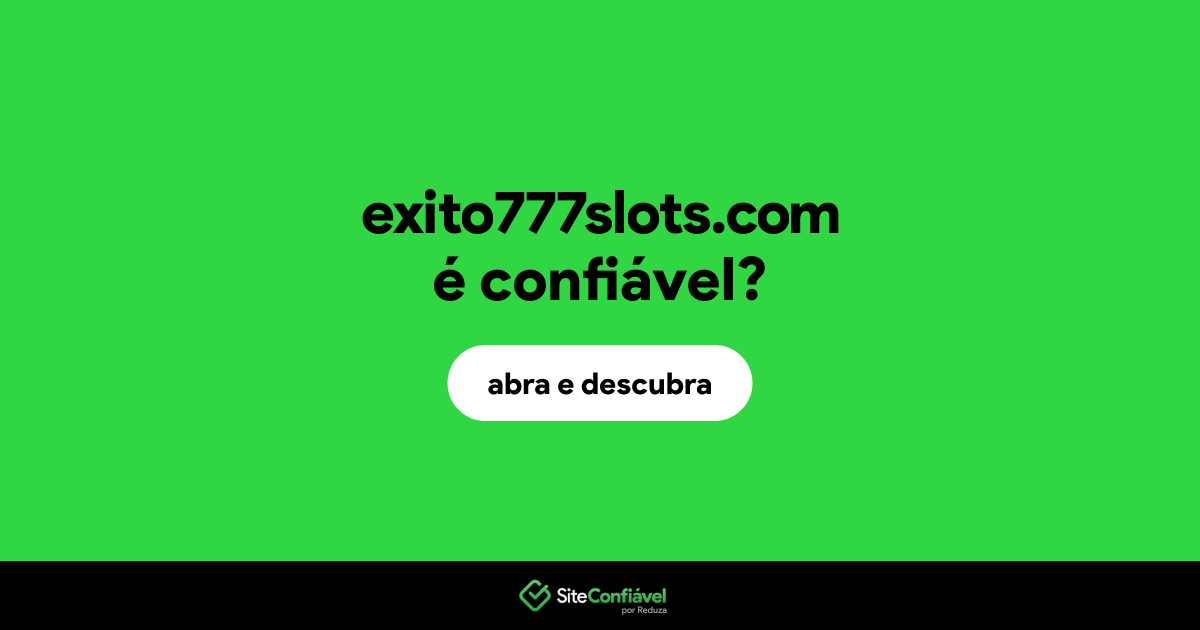 O site exito777slots.com é confiável?
