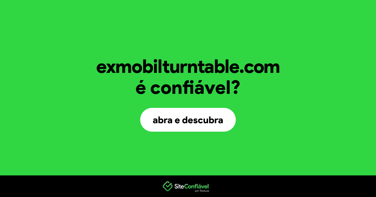 O site exmobilturntable.com é confiável?