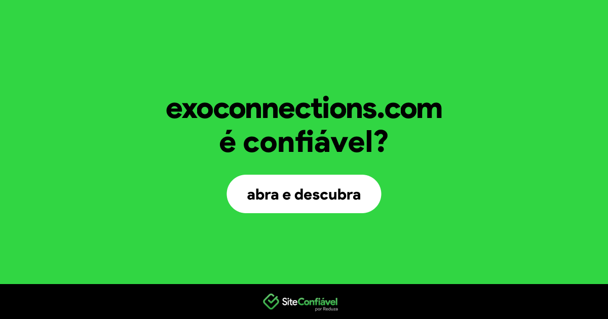 O site exoconnections.com é confiável?