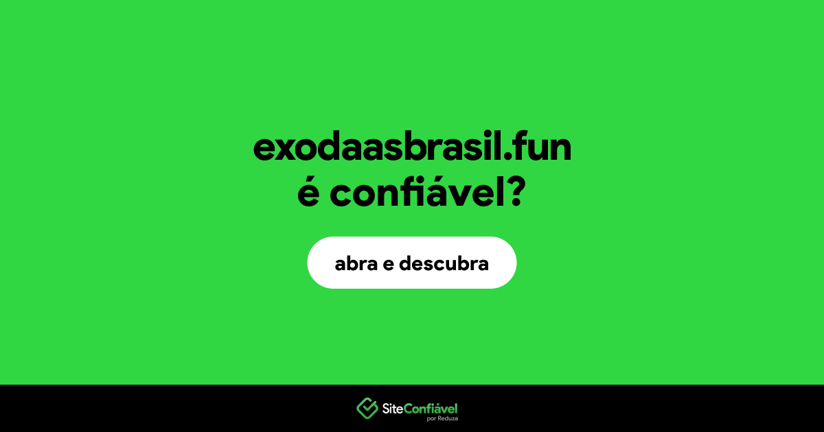 O site exodaasbrasil.fun é confiável?