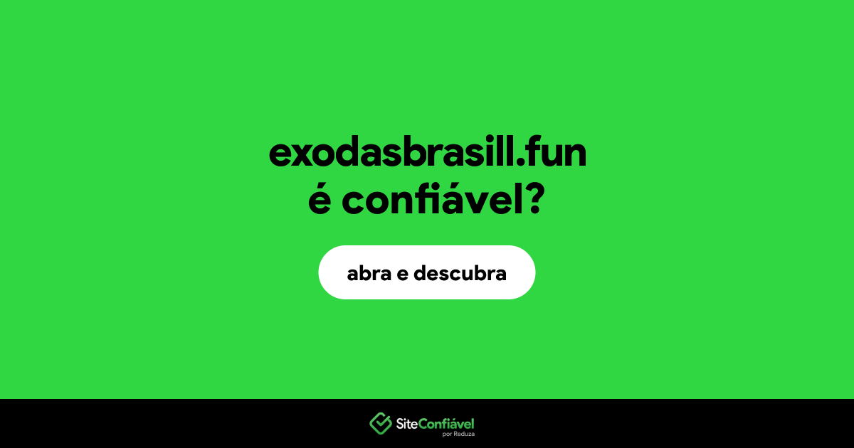O site exodasbrasill.fun é confiável?