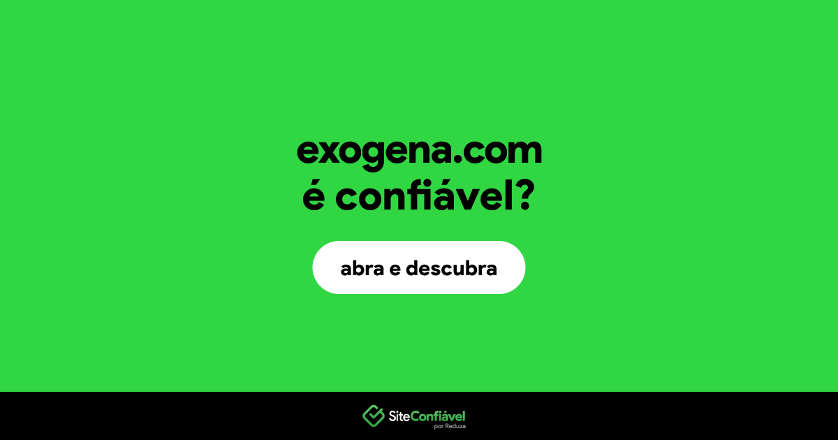 O site exogena.com é confiável?