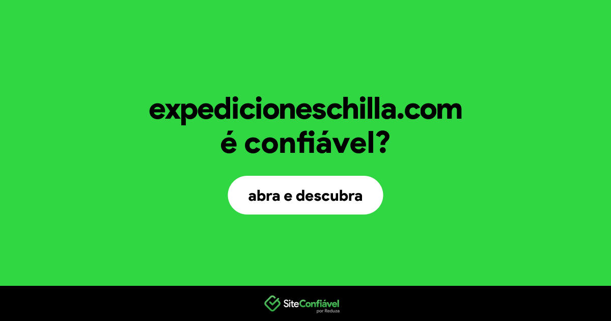O site expedicioneschilla.com é confiável?