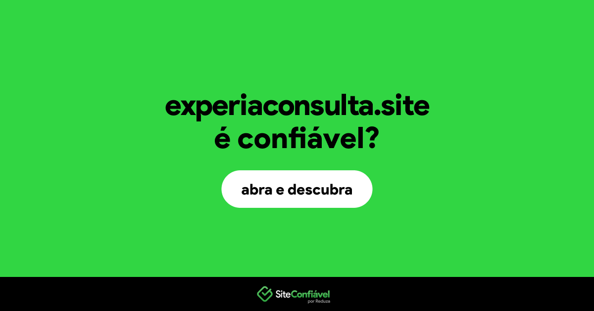 O site experiaconsulta.site é confiável?