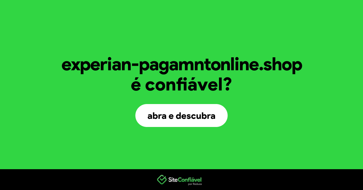 O site experian-pagamntonline.shop é confiável?
