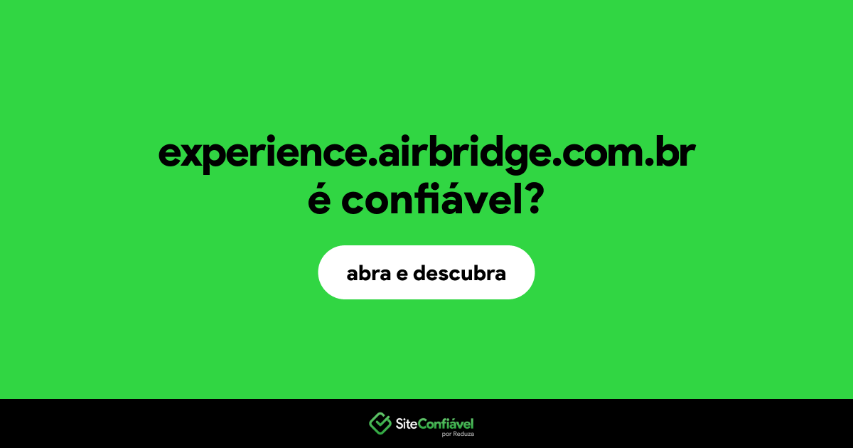 O site experience.airbridge.com.br é confiável?