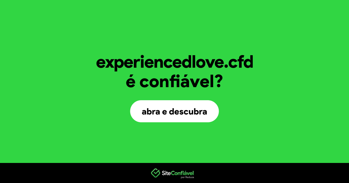 O site experiencedlove.cfd é confiável?