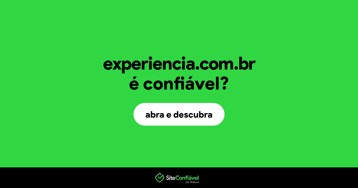 O site experiencia.com.br é confiável?