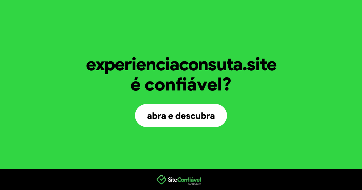 O site experienciaconsuta.site é confiável?