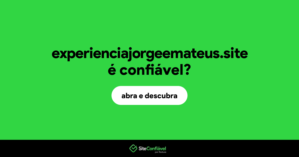O site experienciajorgeemateus.site é confiável?