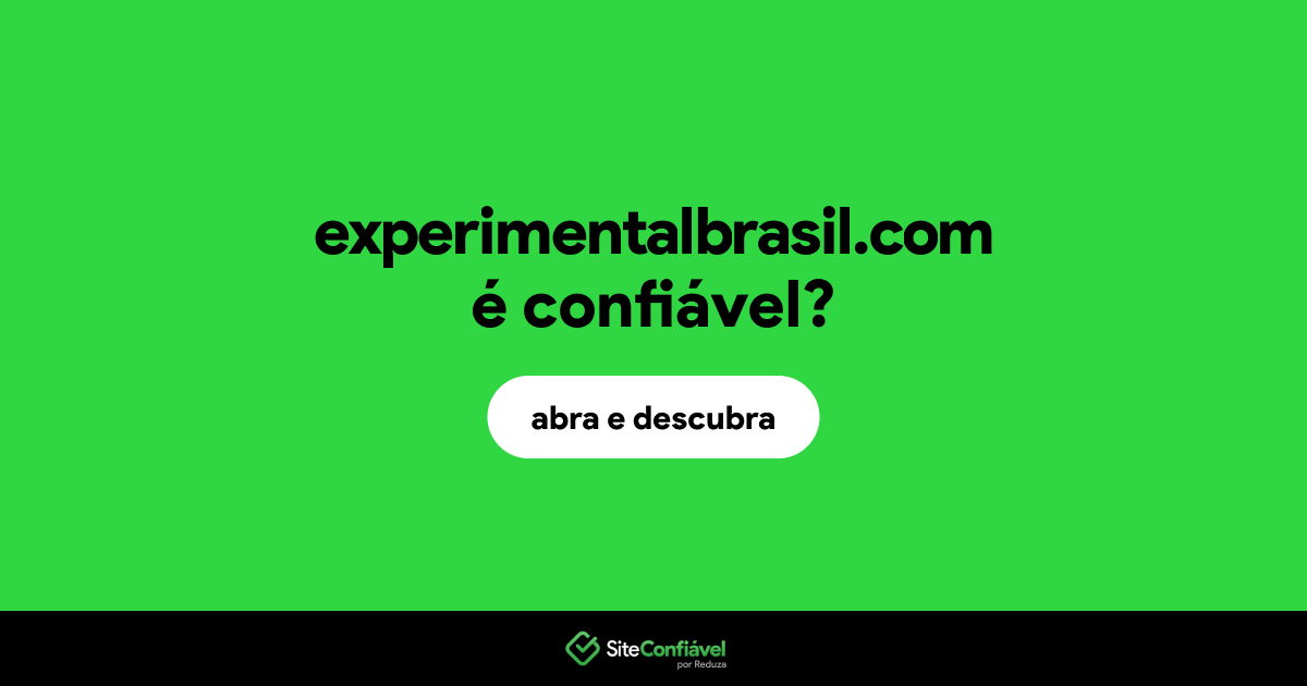 O site experimentalbrasil.com é confiável?