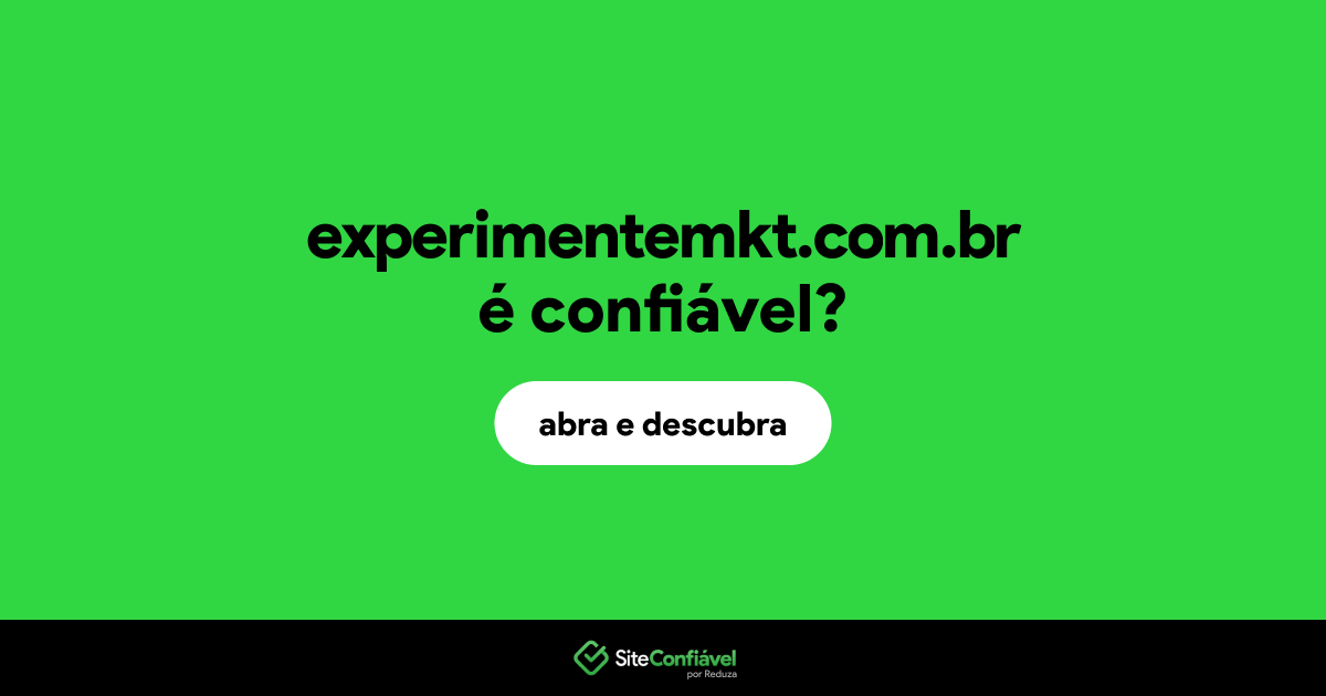 O site experimentemkt.com.br é confiável?