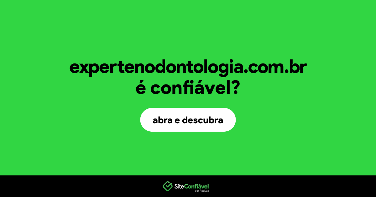 O site expertenodontologia.com.br é confiável?