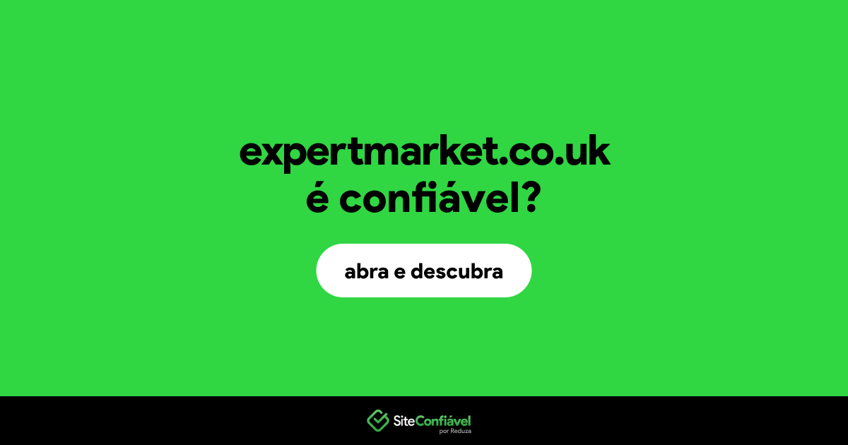 O site expertmarket.co.uk é confiável?