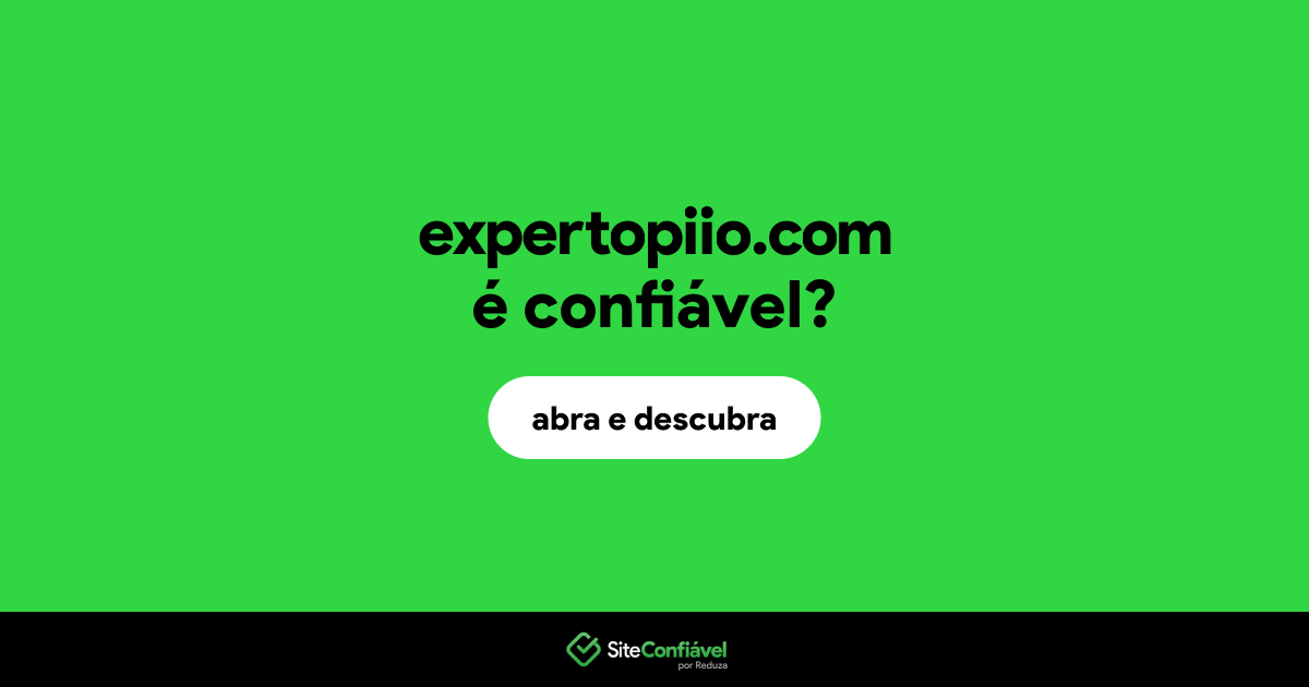 O site expertopiio.com é confiável?