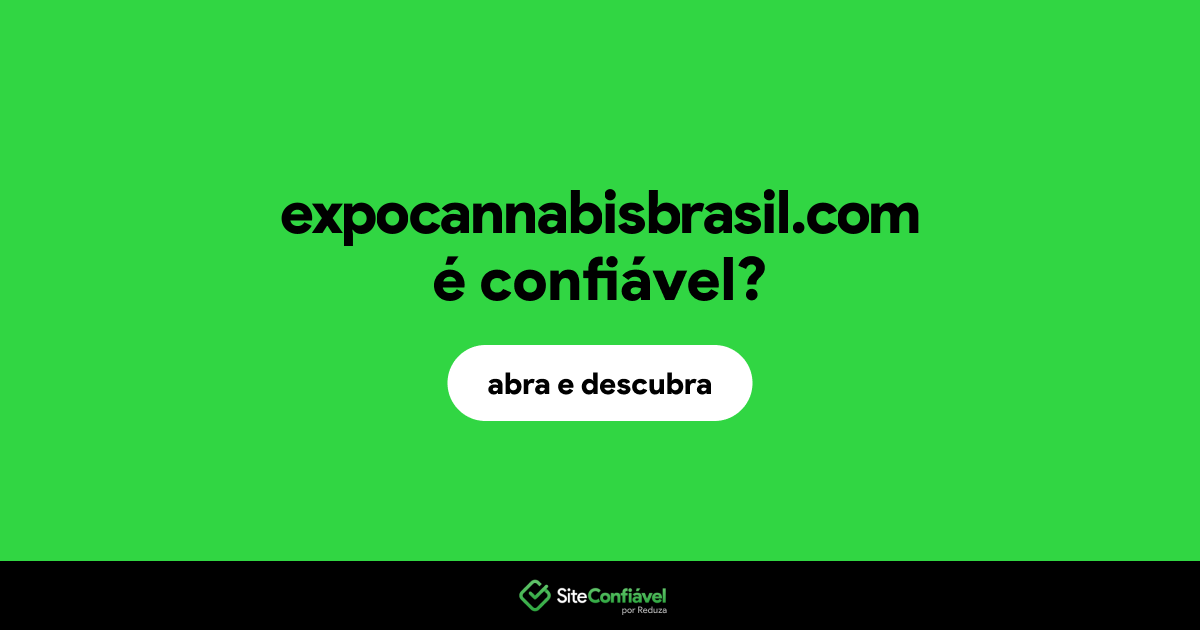 O site expocannabisbrasil.com é confiável?