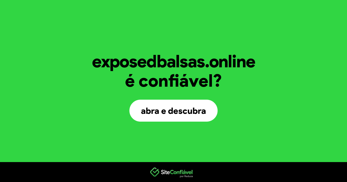 O site exposedbalsas.online é confiável?