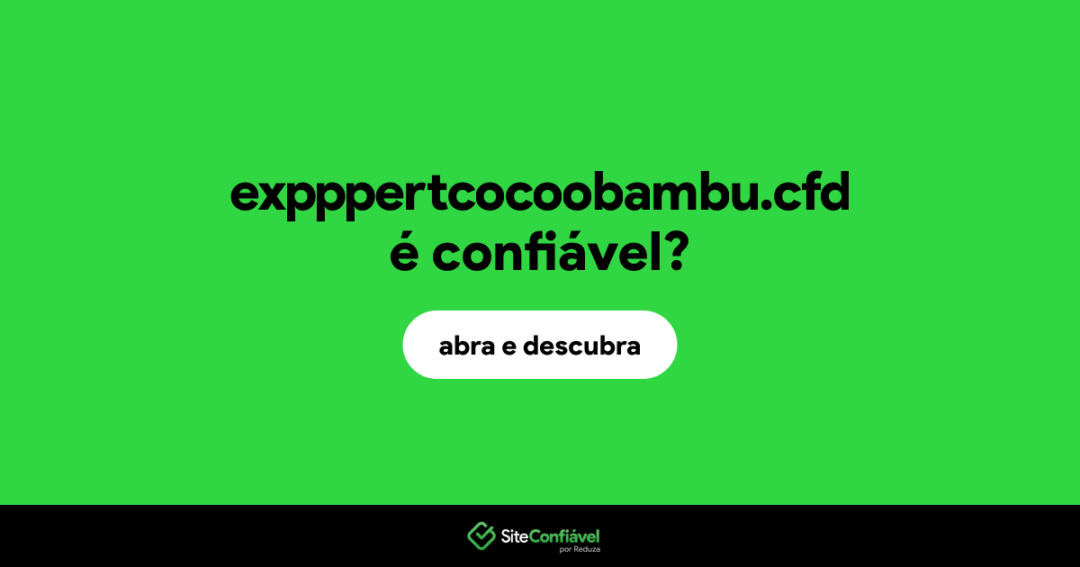 O site expppertcocoobambu.cfd é confiável?