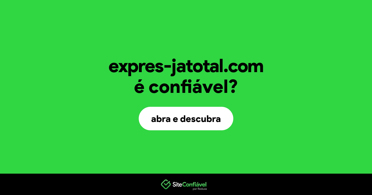 O site expres-jatotal.com é confiável?